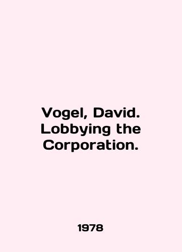 Vogel, David. Lobbying the Corporation./Vogel, David. Lobbing the Corporation. In English - landofmagazines.com