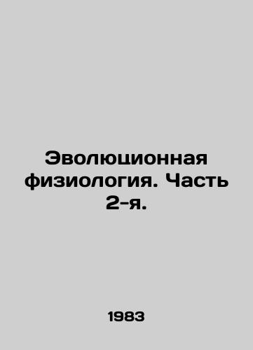 Evolyutsionnaya fiziologiya. Chast 2-ya./Evolutionary Physiology. Part 2. In Russian - landofmagazines.com