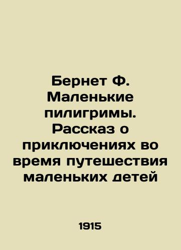 Bernet F. Malenkie piligrimy. Rasskaz o priklyucheniyakh vo vremya puteshestviya malenkikh detey/Burnet F. The Little Pilgrims: A Tale of Adventures during the Journey of Young Children In Russian - landofmagazines.com