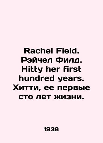 Rachel Field. Reychel Fild. Hitty her first hundred years. Khitti, ee pervye sto let zhizni./Rachel Field. Rachel Field. Hitty her first hundred years. Hitty, her first hundred years. In English - landofmagazines.com