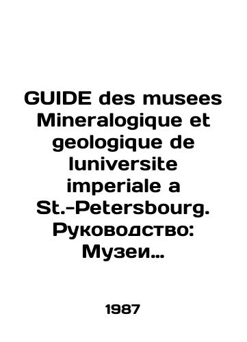 GUIDE des musees Mineralogique et geologique de luniversite imperiale a St.-Petersbourg. Rukovodstvo: Muzei mineralogicheskogo i geologicheskogo Instituta Imperskogo v Sankt-Peterburge./GUIDE des museums Mineralogique et geologique de luniversite imperiale a St.-Petersburg. Guide: Museums of the Imperial Institute of Mineralogy and Geology in St. Petersburg. In Russian - landofmagazines.com