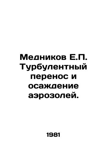 Mednikov E.P. Turbulentnyy perenos i osazhdenie aerozoley./Mednikov E.P. Turbulent transport and deposition of aerosols. In Russian - landofmagazines.com