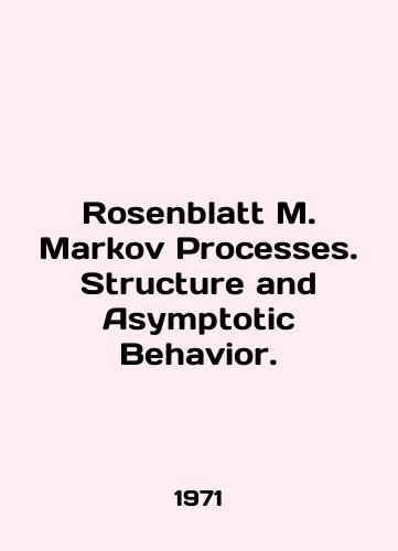 Rosenblatt M. Markov Processes. Structure and Asymptotic Behavior./Rosenblatt M. Markov Processes. Structure and Asymptotic Behavior. In English - landofmagazines.com