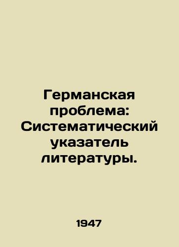 Germanskaya problema: Sistematicheskiy ukazatel literatury./The German Problem: A Systematic Index of Literature. In Russian - landofmagazines.com