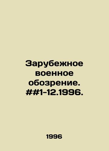 Zarubezhnoe voennoe obozrenie. ##1-12.1996./Foreign Military Review. # # 1-12.1996. In Russian - landofmagazines.com