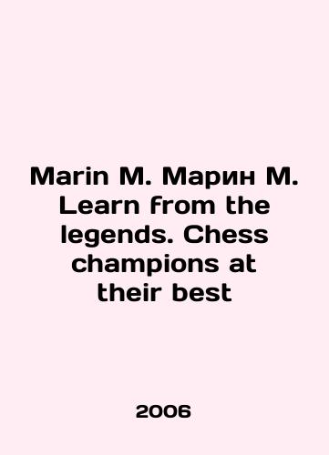 Marin M. Marin M. Learn from the legends. Chess champions at their best/Marin M. Marin M. Learn from the legends. Chess champions at their best In Russian - landofmagazines.com