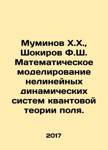 Muminov Kh.Kh.,  Shokirov F.Sh.  Matematicheskoe modelirovanie nelineynykh dinamicheskikh sistem kvantovoy teorii polya./Muminov Kh.,  Shokirov F.S. Mathematical modeling of non-linear dynamic systems of quantum field theory. In Russian - landofmagazines.com
