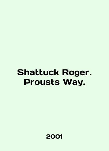 Shattuck Roger. Prousts Way./Shattuck Roger. Prousts Way. In English - landofmagazines.com