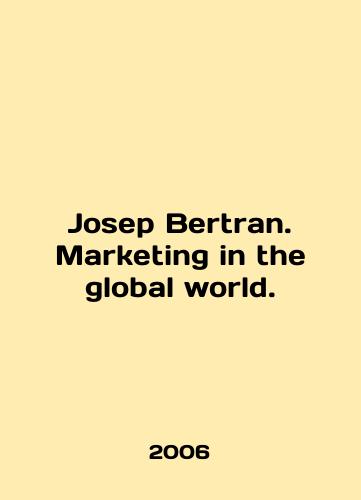 Josep Bertran. Marketing in the global world./Josep Bertrand. Marketing in the global world. In English - landofmagazines.com