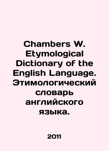Chambers W. Etymological Dictionary of the English Language. Etimologicheskiy slovar angliyskogo yazyka./Chambers W. Etymological Dictionary of the English Language. English Etymological Dictionary. In English - landofmagazines.com