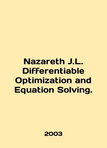 Nazareth J.L. Differentiable Optimization and Equation Solving./Nazaret J.L. Differential Optimization and Equation Solving. In English - landofmagazines.com