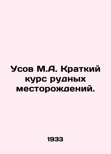 Usov M.A. Kratkiy kurs rudnykh mestorozhdeniy./Mustache M.A. Short course of ore deposits. In Russian - landofmagazines.com