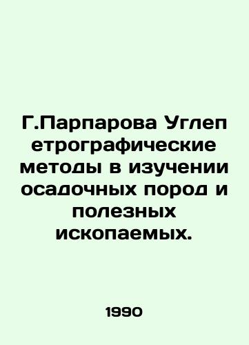 G.Parparova Uglepetrograficheskie metody v izuchenii osadochnykh porod i poleznykh iskopaemykh./G. Parparova Carbon Petrographic Methods in the Study of Sedimentary Rocks and Minerals. In Russian - landofmagazines.com