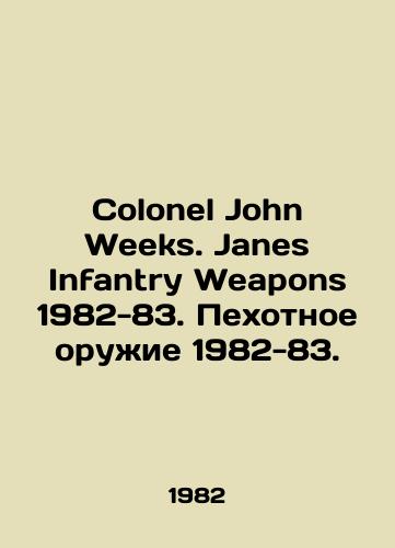 Colonel John Weeks. Janes Infantry Weapons 1982-83. Pekhotnoe oruzhie 1982-83./Colonel John Weeks. Janes Infantry Weapons 1982-83. Infantry Weapons 1982-83. In English - landofmagazines.com