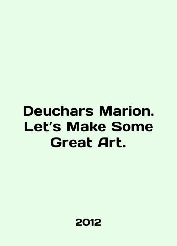 Deuchars Marion. Let’s Make Some Great Art./Deuchars Marion. Lets Make Some Great Art. In English - landofmagazines.com