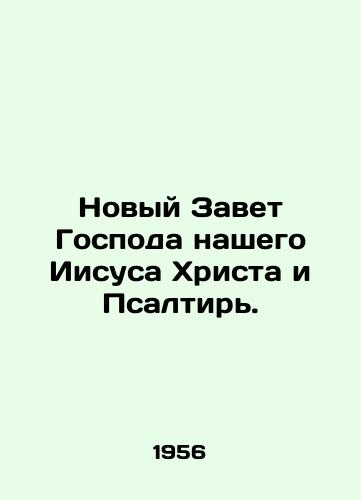 Novyy Zavet Gospoda nashego Iisusa Khrista i Psaltir./The New Testament of our Lord Jesus Christ and the Psalms. In Russian - landofmagazines.com