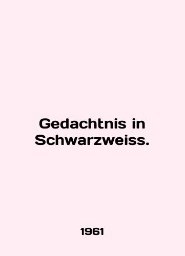 Gedachtnis in Schwarzweiss./Gedachtnis in Schwarzweiss. In English - landofmagazines.com