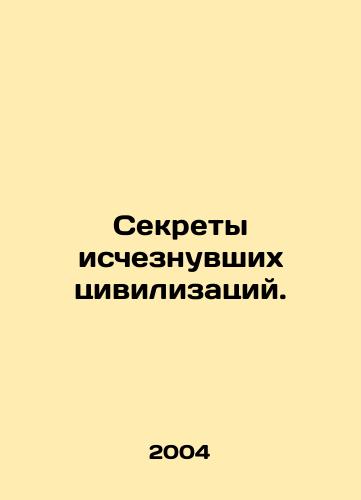 Sekrety ischeznuvshikh tsivilizatsiy./Secrets of Disappeared Civilizations. In Russian - landofmagazines.com