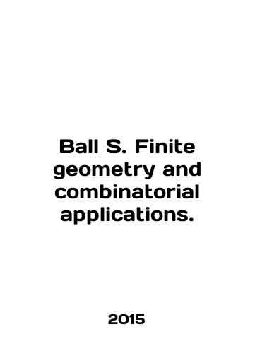 Ball S. Finite geometry and combinatorial applications./Ball S. Finite geometry and combinatorial applications. In English - landofmagazines.com