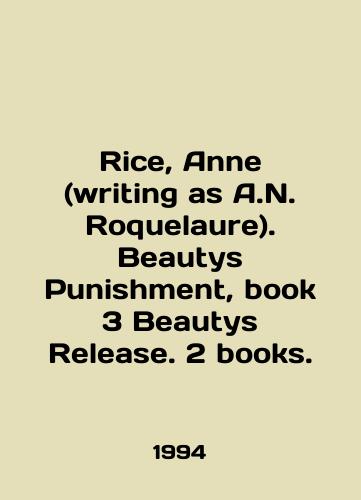 Rice, Anne (writing as A.N. Roquelaure). Beautys Punishment, book 3 Beautys Release. 2 books./Rice, Anne (writing as A.N. Roquelaure). Beautys Punishment, book 3 Beautys Release. 2 books. In English - landofmagazines.com