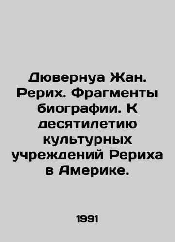 Dyuvernua Zhan. Rerikh. Fragmenty biografii. K desyatiletiyu kulturnykh uchrezhdeniy Rerikha v Amerike./Duvernay Jean. Roerich. Fragments of Biography. To the Decade of Roerich Cultural Institutions in America. In Russian - landofmagazines.com