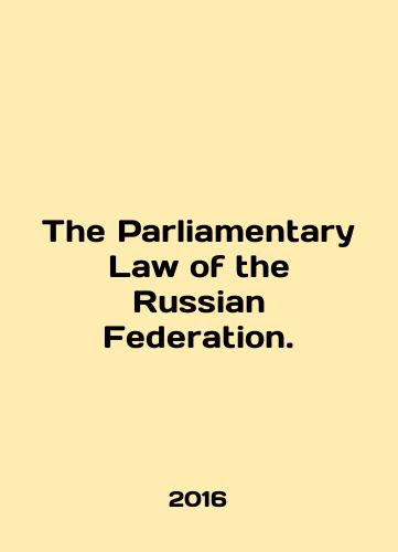 The Parliamentary Law of the Russian Federation./The Parliamentary Law of the Russian Federation. In English - landofmagazines.com