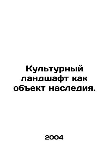 Kulturnyy landshaft kak obekt naslediya./Cultural Landscape as a Heritage Site. In Russian - landofmagazines.com
