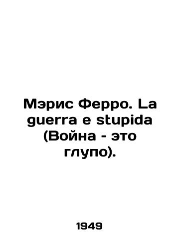 Meris Ferro. La guerra e stupida (Voyna – eto glupo)./Maris Ferro. La guerra e stupida (War is stupid). In Italian - landofmagazines.com