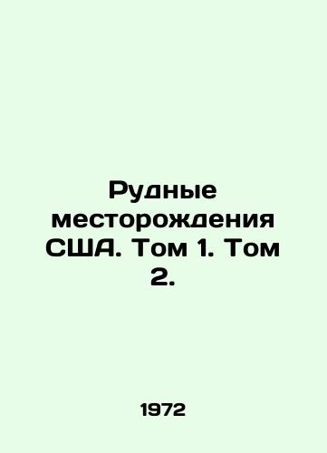 Rudnye mestorozhdeniya SShA. Tom 1. Tom 2./US Ore Deposits. Volume 1. Volume 2. In Russian - landofmagazines.com