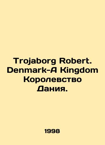Trojaborg Robert. Denmark-A Kingdom Korolevstvo Daniya./Trojaborg Robert. Denmark-A Kingdom Kingdom of Denmark. In English - landofmagazines.com