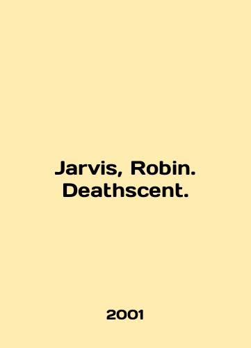 Jarvis, Robin. Deathscent./Jarvis, Robin. Deathscent. In English - landofmagazines.com