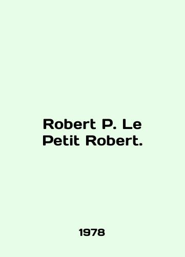 Robert P. Le Petit Robert./Robert P. Le Petit Robert. In English - landofmagazines.com
