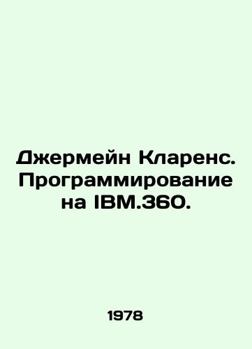 Dzhermeyn Klarens. Programmirovanie na IBM.360./Jermaine Clarence. Programming on IBM.360. In Russian - landofmagazines.com