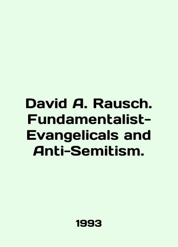 David A. Rausch. Fundamentalist-Evangelicals and Anti-Semitism./David A. Rausch. Fundamentalist-Evangelicals and Anti-Semitism. In English - landofmagazines.com