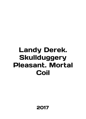 Landy Derek. Skullduggery Pleasant. Mortal Coil/Landy Derek. Skullduggery Pleasant. Mortal Coil In English - landofmagazines.com
