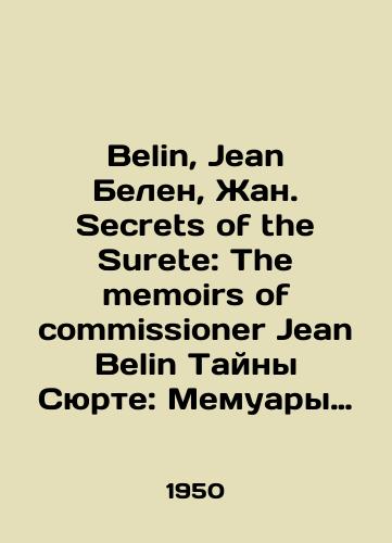 Belin, Jean Belen, Zhan. Secrets of the Surete: The memoirs of commissioner Jean Belin Tayny Syurte: Memuary komissara Zhana Belena./Belin, Jean Belin, Jean. Secrets of the Surete: The memoirs of commissioner Jean Belin The Mysteries of the Surte: Memoirs of commissioner Jean Belin. In Russian - landofmagazines.com