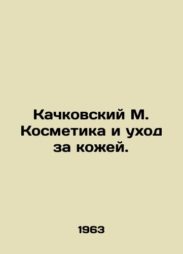 Kachkovskiy M. Kosmetika i ukhod za kozhey./Kaczkowski M. Cosmetics and skincare. In Russian - landofmagazines.com