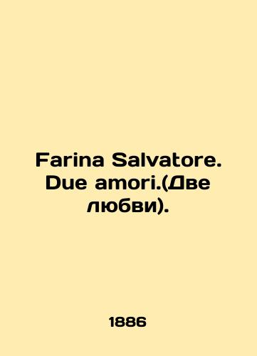 Farina Salvatore. Due amori.(Dve lyubvi)./Farina Salvatore. Due amori. (Two loves). In Italian - landofmagazines.com