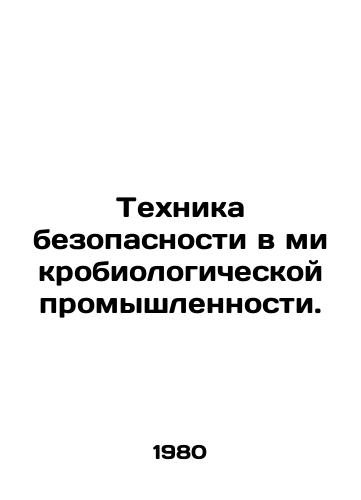 Tekhnika bezopasnosti v mikrobiologicheskoy promyshlennosti./Safety techniques in the microbiological industry. In Russian - landofmagazines.com
