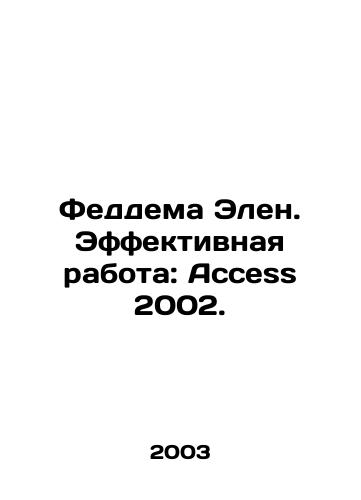 Feddema Elen. Effektivnaya rabota: Access 2002./Feddema Ellen. Effective Work: Access 2002. In Russian - landofmagazines.com