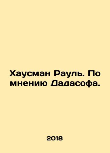 Khausman Raul. Po mneniyu Dadasofa./Hausman Raúl. According to Dadasof. In Russian - landofmagazines.com