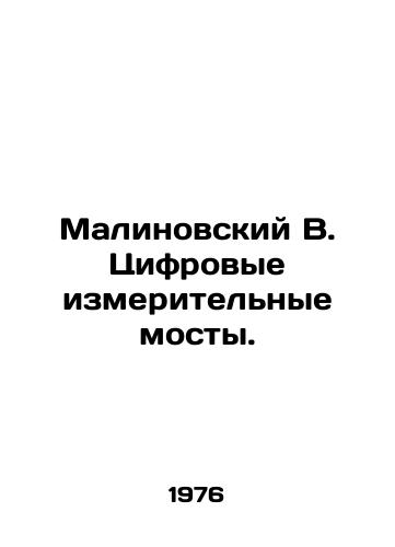Malinovskiy V. Tsifrovye izmeritelnye mosty./Malinovsky V. Digital measuring bridges. In Russian - landofmagazines.com