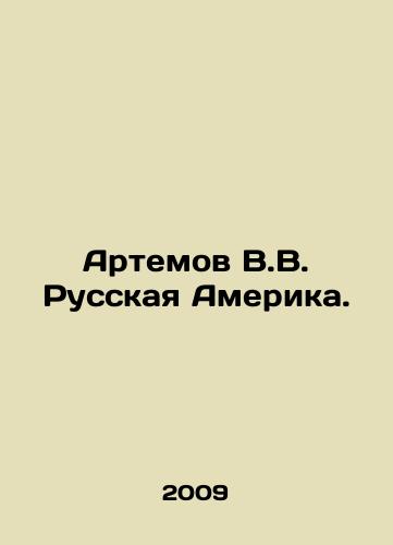 Artemov V.V. Russkaya Amerika./Artemov V.V. Russian America. In Russian - landofmagazines.com