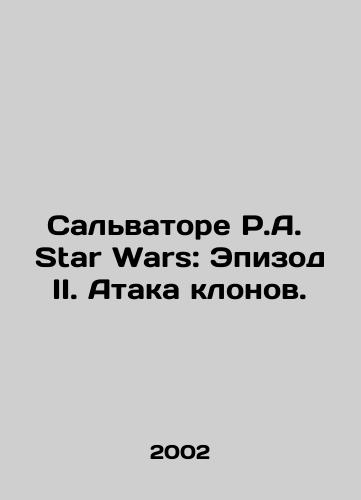 Salvatore R.A. Star Wars: Epizod II. Ataka klonov./Salvatore R.A. Star Wars: Episode II. Attack of the Clones. In Russian - landofmagazines.com