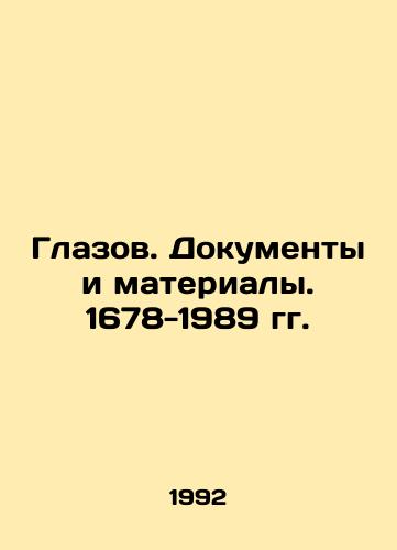 Glazov. Dokumenty i materialy. 1678-1989 gg./Glazov. Documents and Materials. 1678-1989. In Russian - landofmagazines.com