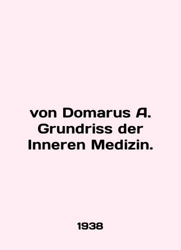 Von Domarus A. Grundriss der Inneren Medizin./von Domarus A. Grundriss der Inneren Medizin. In German - landofmagazines.com