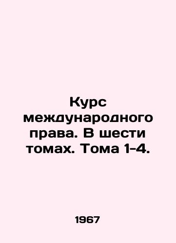 Kurs mezhdunarodnogo prava. V shesti tomakh. Toma 1-4./Course in International Law. In six volumes. Volumes 1-4. In Russian - landofmagazines.com
