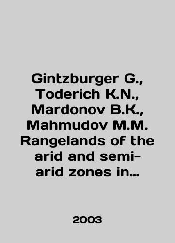 Gintzburger G., Toderich K.N., Mardonov B.K., Mahmudov M.M. Rangelands of the arid and semi-arid zones in Uzbekistan Pastbishchnye zony zasushlivykh i poluzasushlivykh zon v Uzbekistane./Gintzburger G., Toderich K.N., Mardonov B.K., Mahmudov M.M. Rangelands of the arid and semi-arid zones in Uzbekistan Pasture zones of arid and semi-arid zones in Uzbekistan. In English - landofmagazines.com