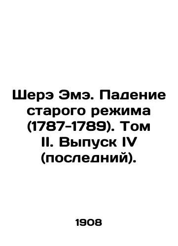 Shere Eme. Padenie starogo rezhima (1787-1789). Tom II. Vypusk IV (posledniy)./Cher Emé. The Fall of the Old Regime (1787-1789). Volume II. Issue IV (last). In Russian - landofmagazines.com