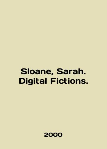 Sloane, Sarah. Digital Fictions./Sloane, Sarah. Digital Fictions. In English - landofmagazines.com
